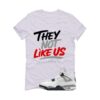 Jordan 4 White Cement White T-Shirt (They not like us) FV5029-100