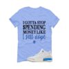 Jordan 3 Lucky Shorts Carolina Blue T-Shirt (Gotta Stop Spending Money) CT8532-101