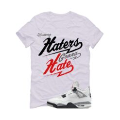 Jordan 4 White Cement White T-Shirt (Haters gonna hate) FV5029-100