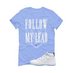 Jordan 11 Legend Blue Carolina Blue T-Shirt (Follow My Lead) CT8012-104